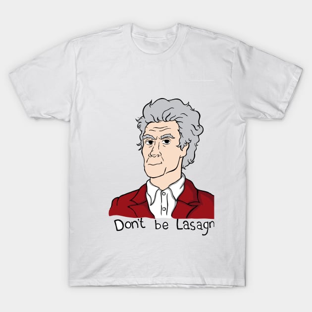 Dont be lasagne! T-Shirt by Shroomin96